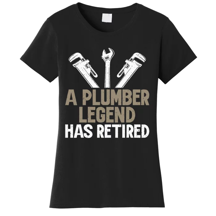 A Plumber Legend has retired Plumber Women's T-Shirt