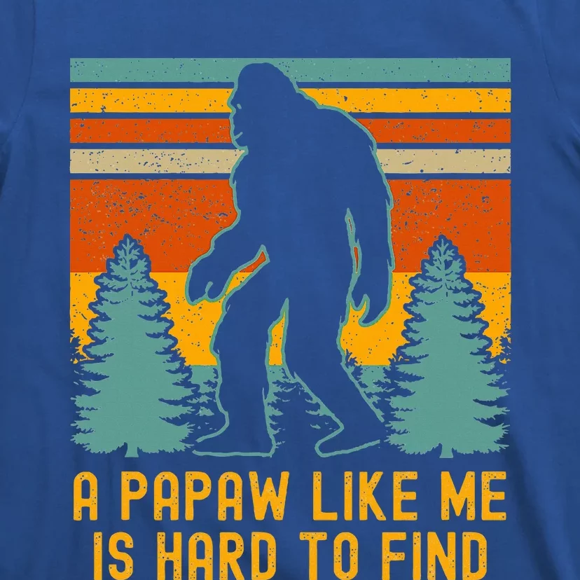 A Papaw Like Me Is Hard To Find Bigfoot Grandpa T-Shirt