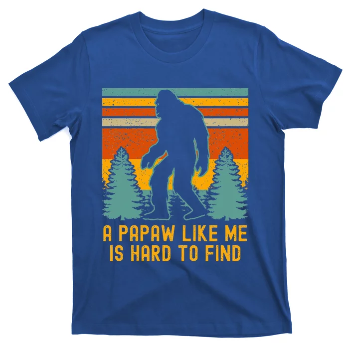 A Papaw Like Me Is Hard To Find Bigfoot Grandpa T-Shirt