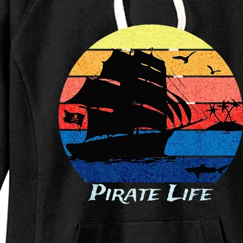 Arrgh Pirate Life Pirate Ship And Jolly Roger Flag Pirate Women's Fleece Hoodie