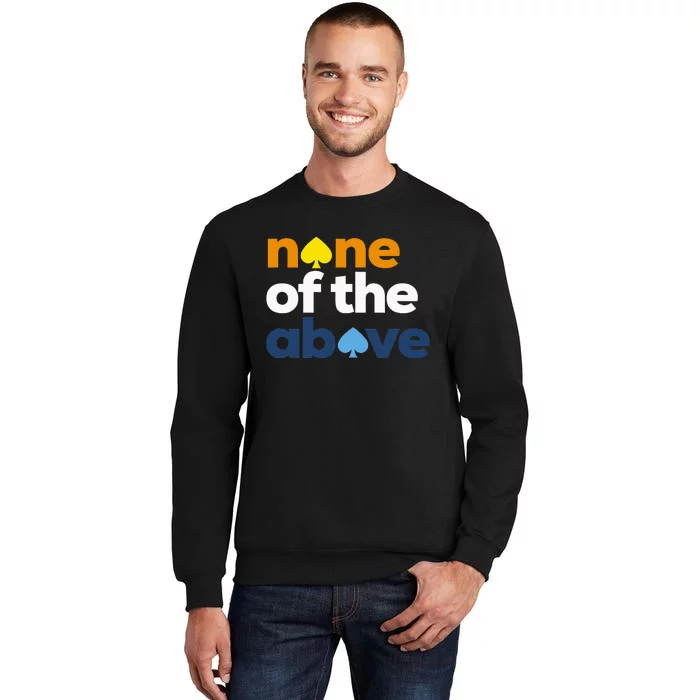 Aroace Pride Lgbtq Aro None Of The Above Aromantic Asexual Tall Sweatshirt