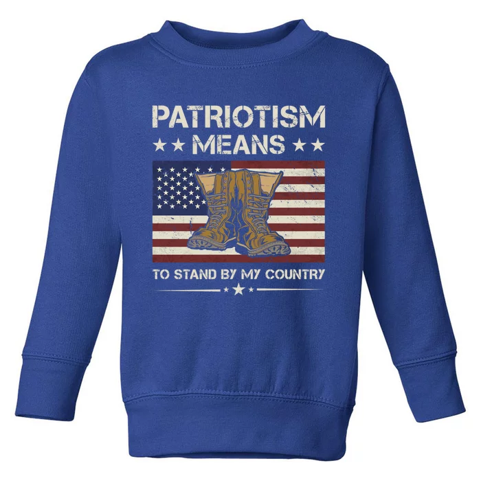 America Patriotism Means To Stand By My Country Army Veteran Cute Gift Toddler Sweatshirt