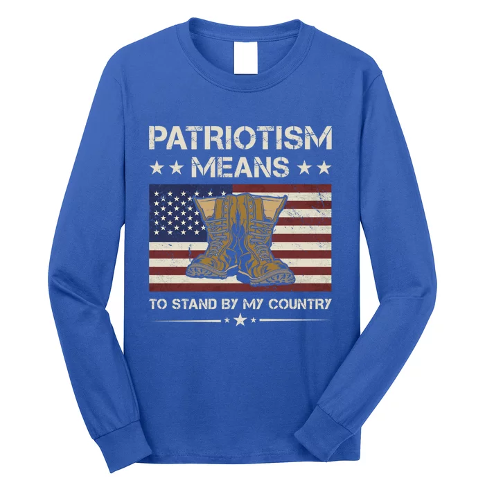 America Patriotism Means To Stand By My Country Army Veteran Gift Long Sleeve Shirt