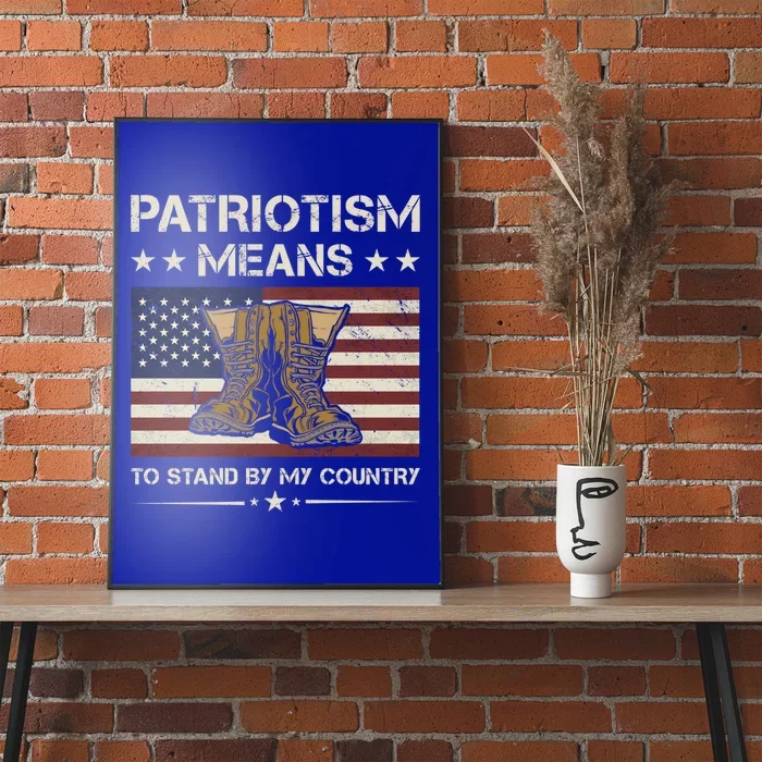 America Patriotism Means To Stand By My Country Army Veteran Gift Poster