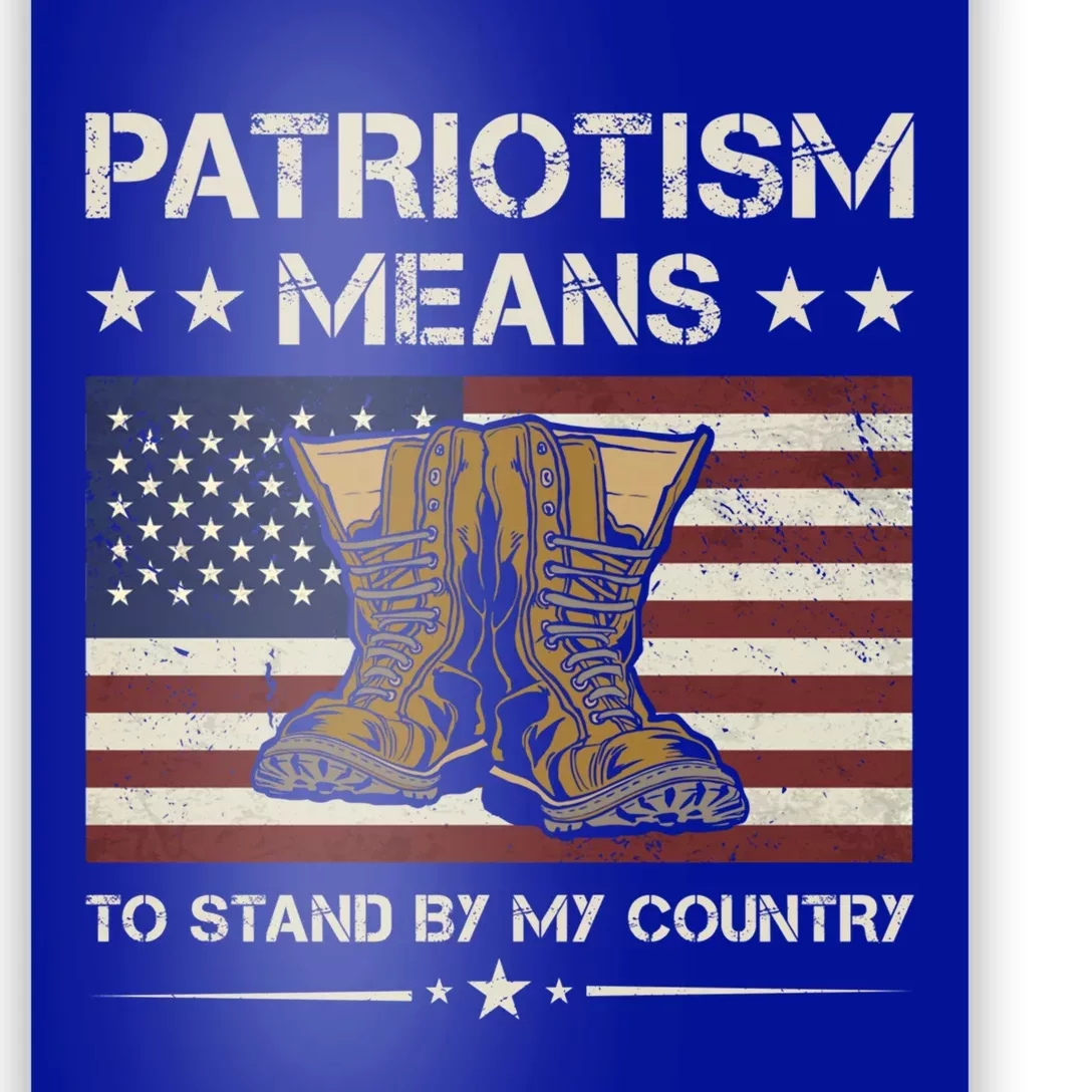 America Patriotism Means To Stand By My Country Army Veteran Gift Poster