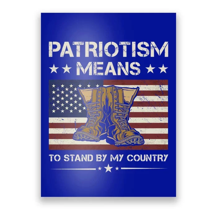 America Patriotism Means To Stand By My Country Army Veteran Gift Poster