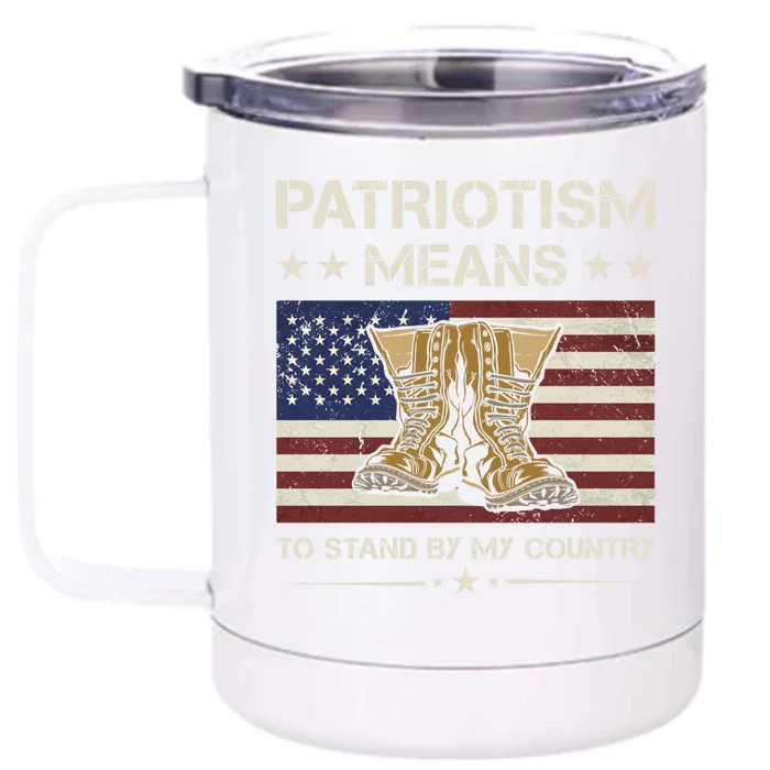 America Patriotism Means To Stand By My Country Army Veteran Gift Front & Back 12oz Stainless Steel Tumbler Cup