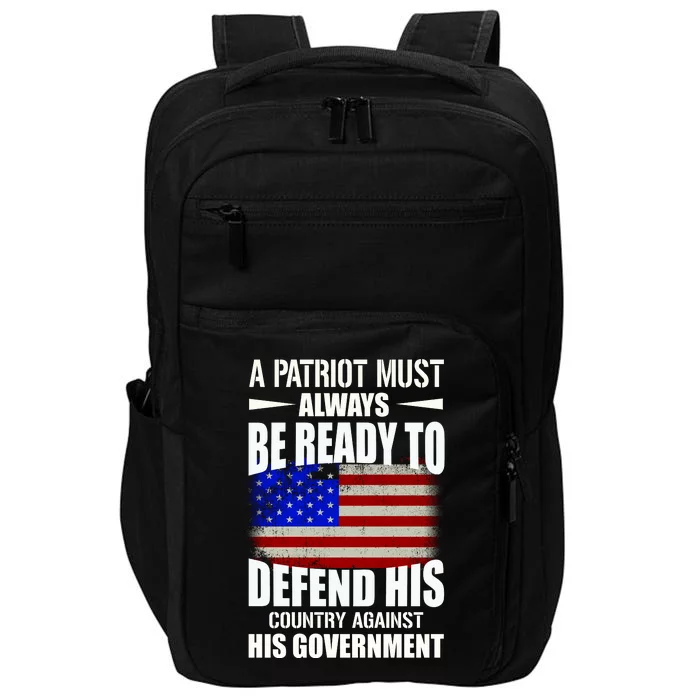 A Patriot Must Always Be Ready To Defend His County Against His Government Impact Tech Backpack