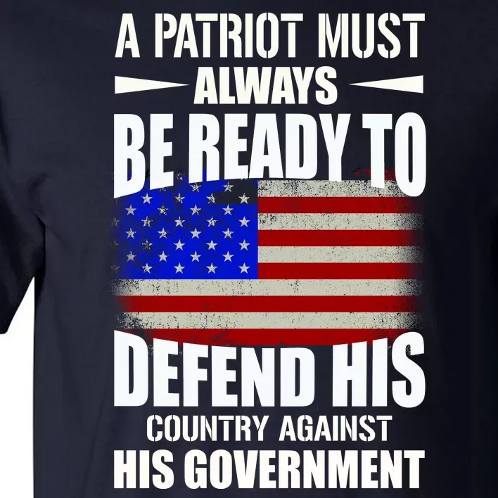 A Patriot Must Always Be Ready To Defend His County Against His Government Tall T-Shirt