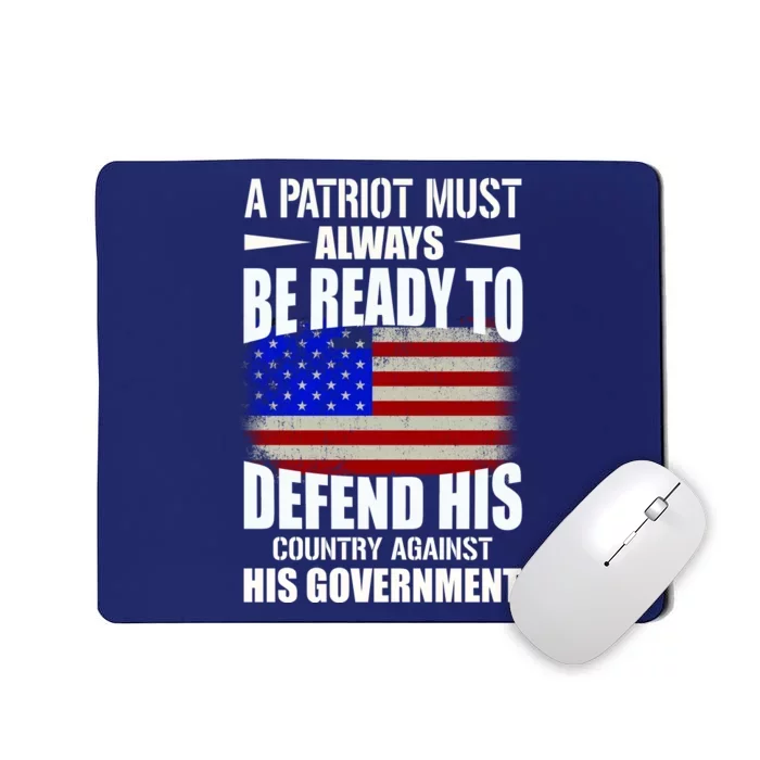 A Patriot Must Always Be Ready To Defend His County Against His Government Mousepad