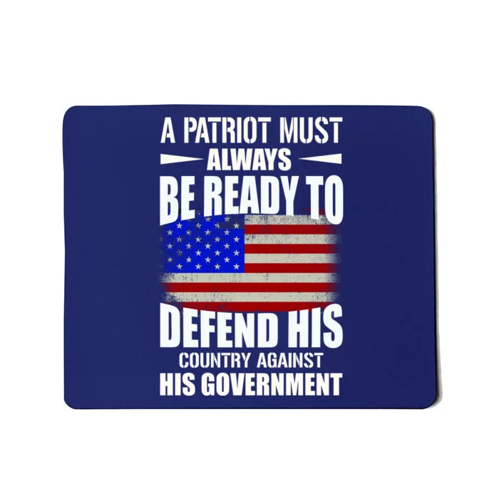 A Patriot Must Always Be Ready To Defend His County Against His Government Mousepad