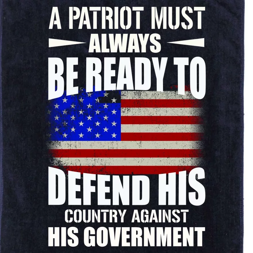 A Patriot Must Always Be Ready To Defend His County Against His Government Platinum Collection Golf Towel