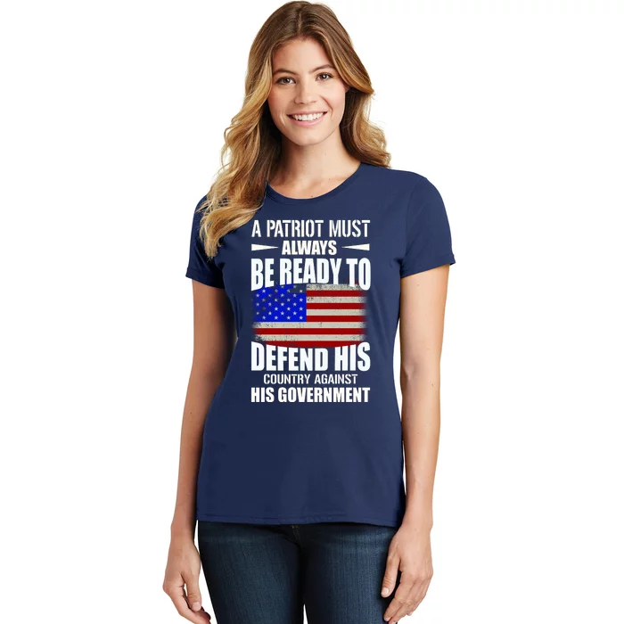 A Patriot Must Always Be Ready To Defend His County Against His Government Women's T-Shirt