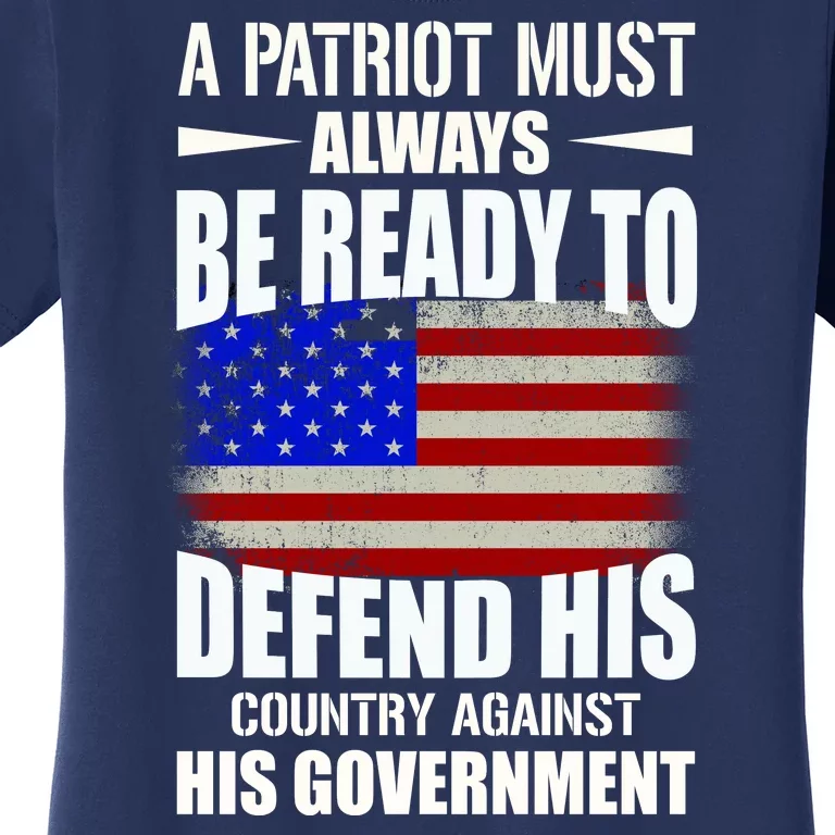 A Patriot Must Always Be Ready To Defend His County Against His Government Women's T-Shirt