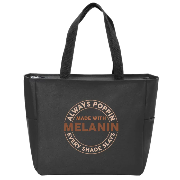 Always Poppin Made With Melanin Every Shade Slays Black History Month Zip Tote Bag