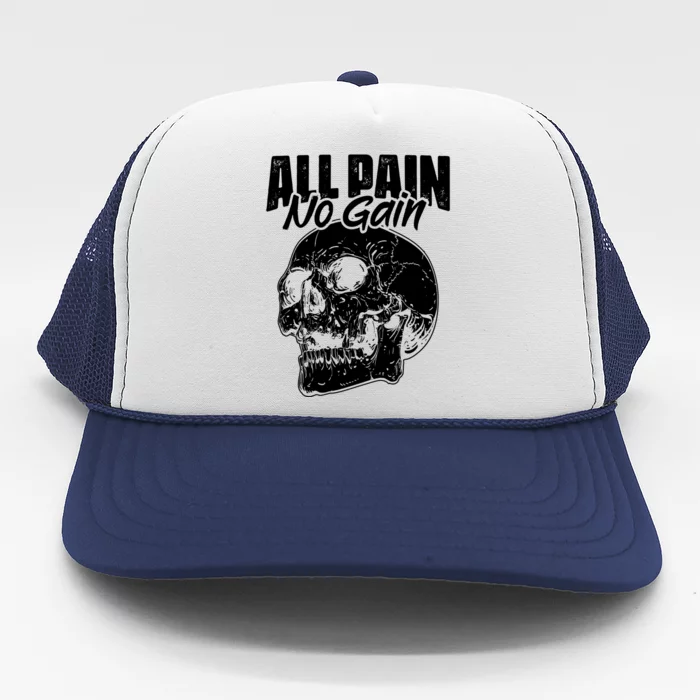 All Pain No Gains Skull Fitness Gym Slogans For Bodybuilders Great Gift Trucker Hat