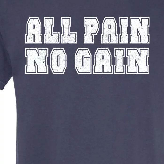 All Pain No Gain Funny Old Age Meme Meaningful Gift Garment-Dyed Heavyweight T-Shirt