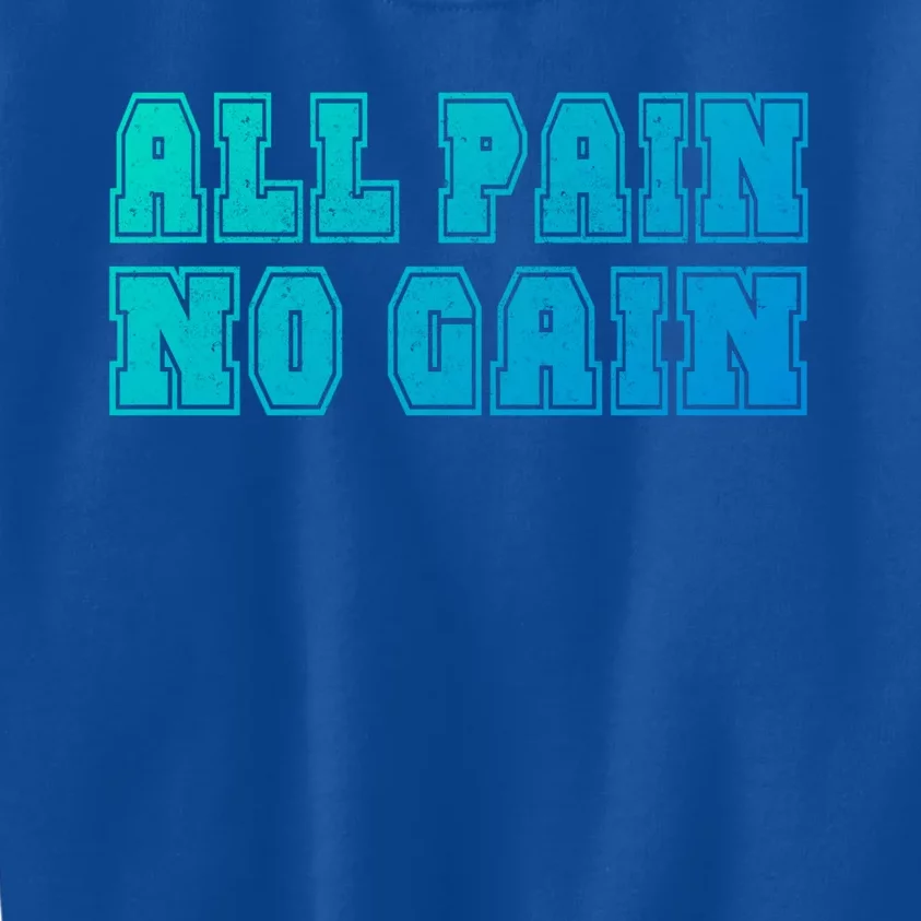 All Pain No Gain Funny Old Age Meme Meaningful Gift Kids Sweatshirt