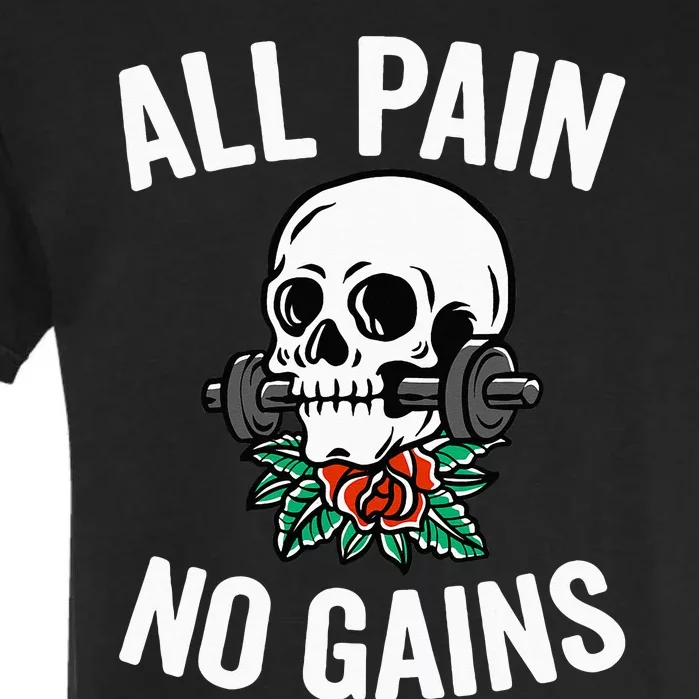 All Pain No Gains Funny Gym Fitness Workout Bodybuilding Garment-Dyed Heavyweight T-Shirt