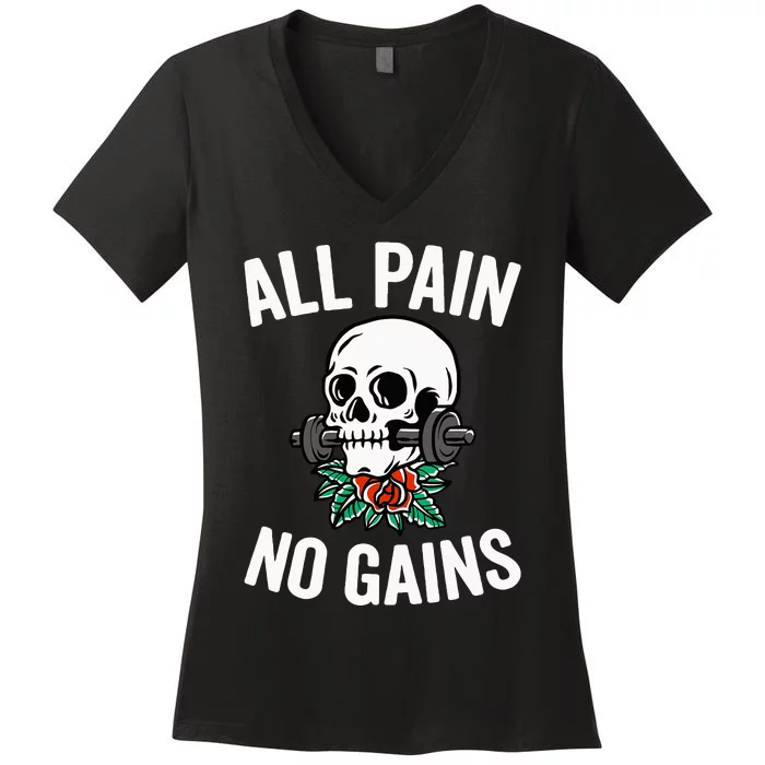 All Pain No Gains Funny Gym Fitness Workout Bodybuilding Women's V-Neck T-Shirt