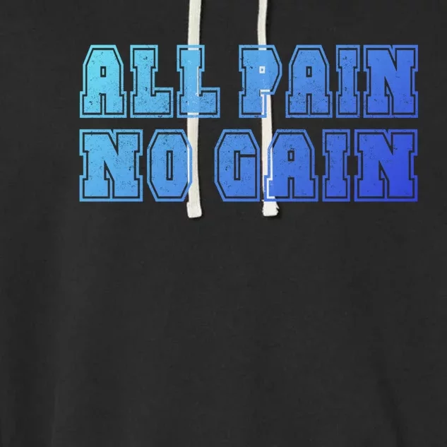 All Pain No Gain Funny Old Age Meme Meaningful Gift Garment-Dyed Fleece Hoodie