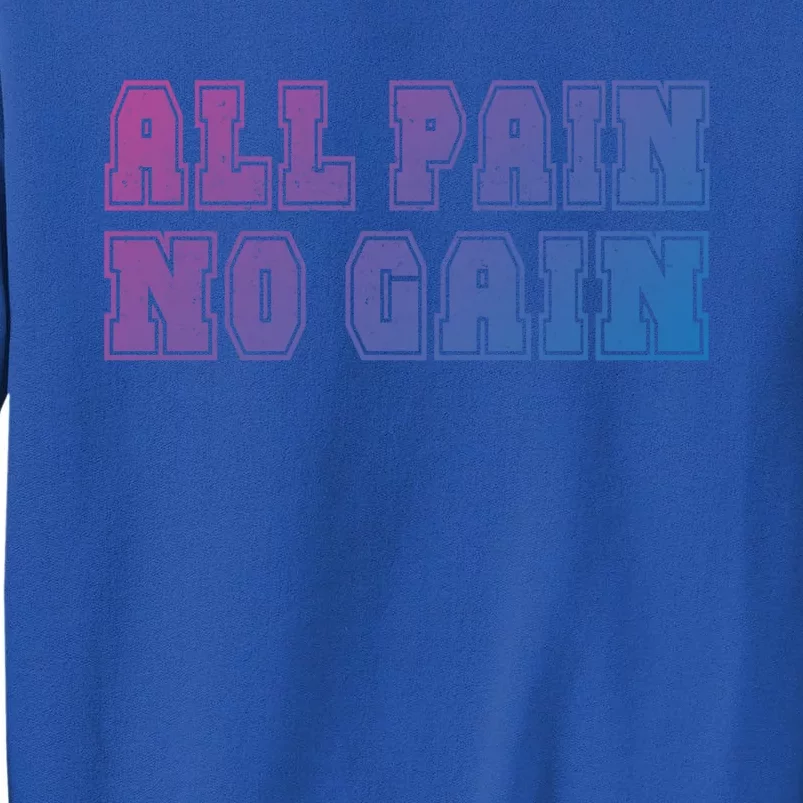 All Pain No Gain Funny Old Age Meme Meaningful Gift Tall Sweatshirt