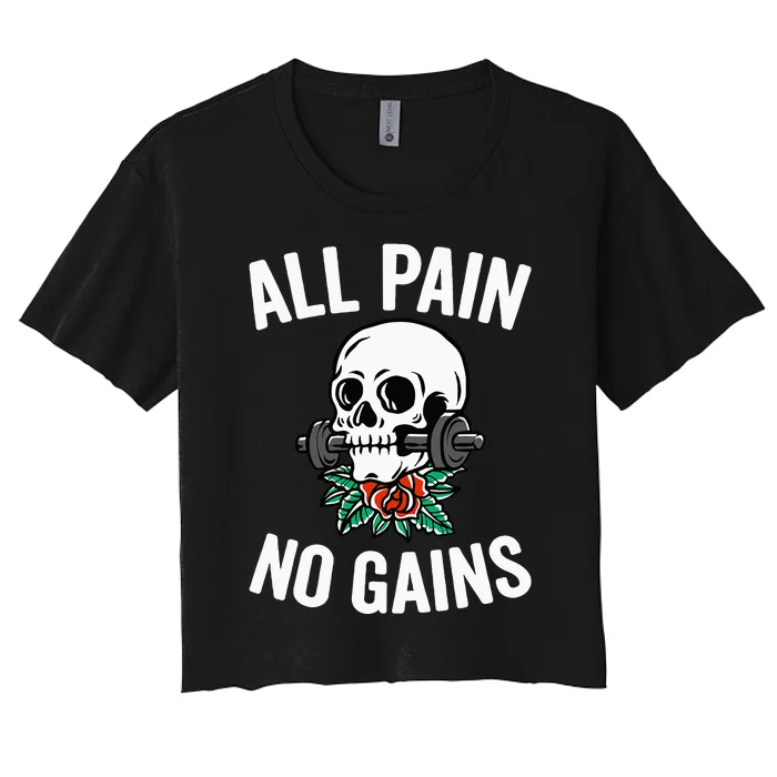 All Pain No Gains Funny Gym Fitness Workout Bodybuilding Women's Crop Top Tee