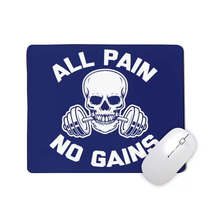 All Pain, No Gains funny workout weightlifting gym Mousepad