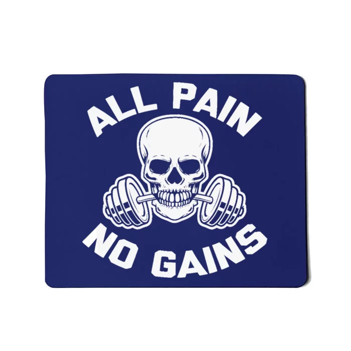 All Pain, No Gains funny workout weightlifting gym Mousepad