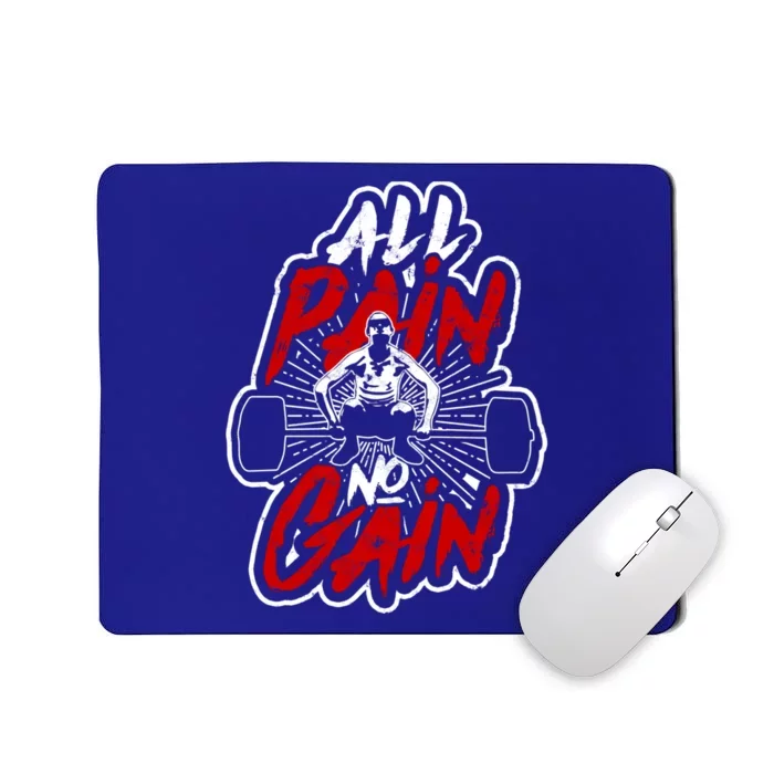 All Pain No Gain Cool Gift Fitness Bodybuilder And Hardgainer Gift Mousepad