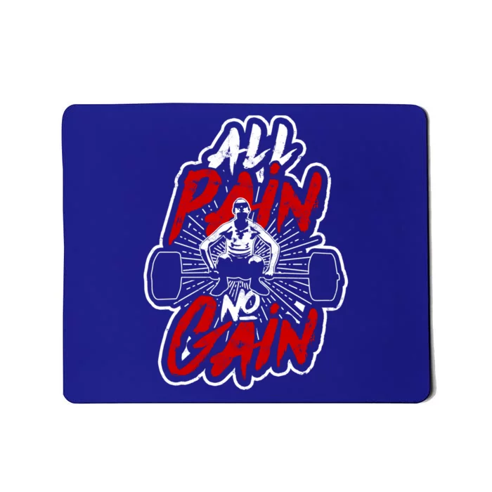 All Pain No Gain Cool Gift Fitness Bodybuilder And Hardgainer Gift Mousepad