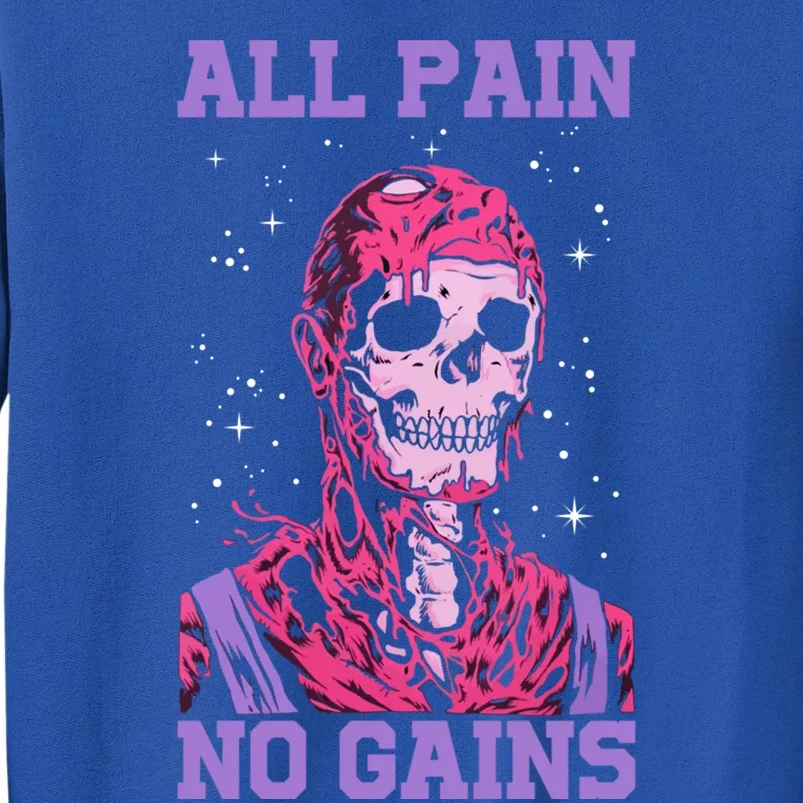 All Pain No Gains Gift Tall Sweatshirt