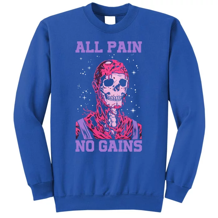 All Pain No Gains Gift Tall Sweatshirt