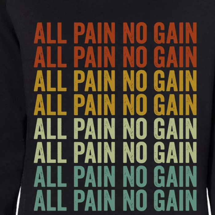 All Pain No Gain Training Powerlifting Gym Fitness Exercise Gift Womens California Wash Sweatshirt