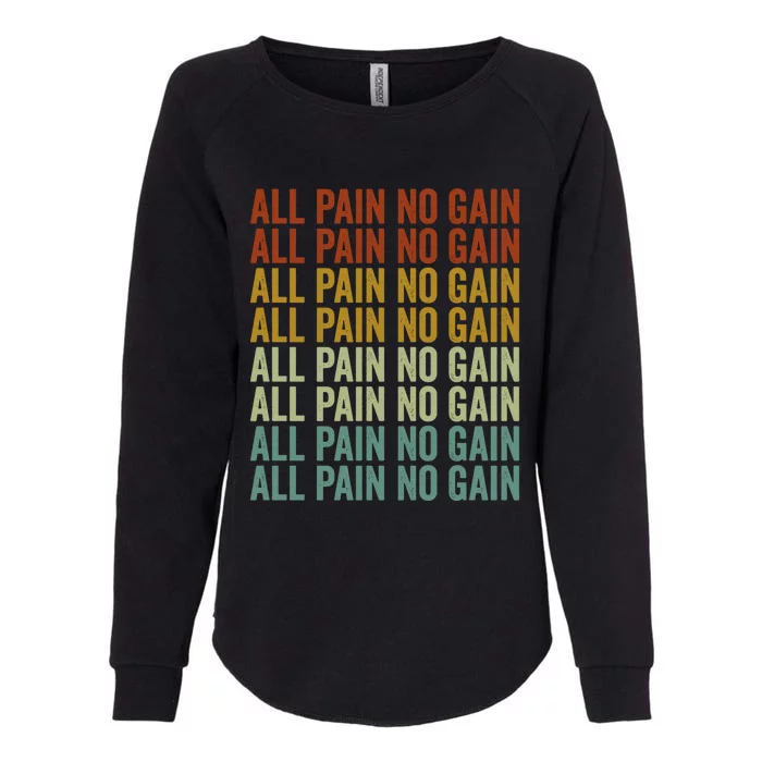 All Pain No Gain Training Powerlifting Gym Fitness Exercise Gift Womens California Wash Sweatshirt