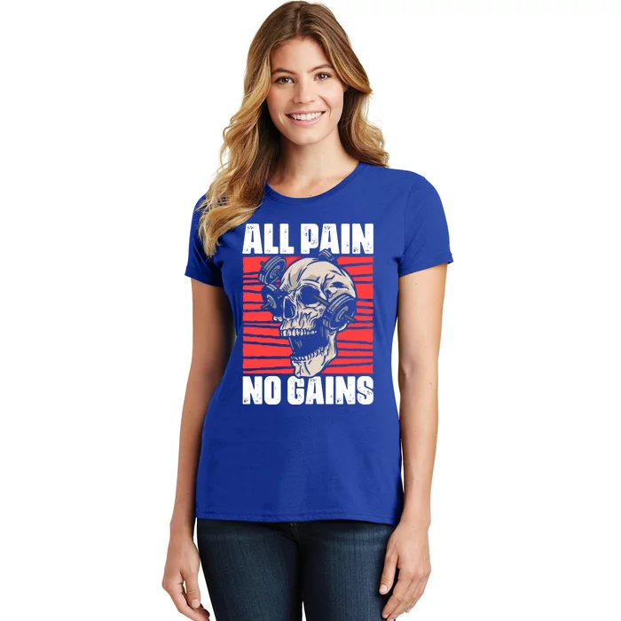 All Pain No Gains Fitness Gym Slogans For Bodybuilders Gift Women's T-Shirt