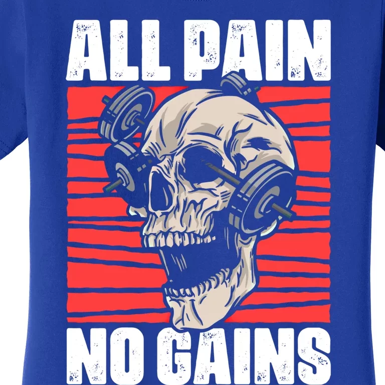 All Pain No Gains Fitness Gym Slogans For Bodybuilders Gift Women's T-Shirt