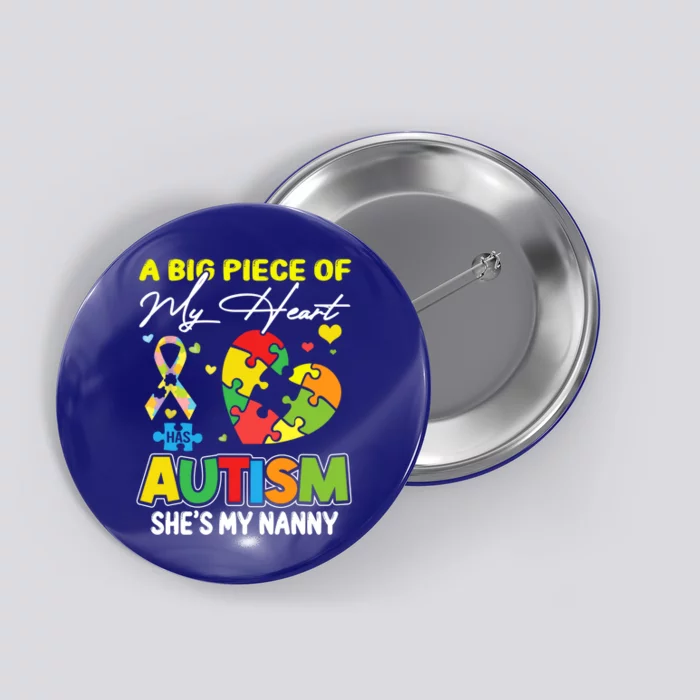 A Piece Of My Heart Has Autism My Nanny Gift Button