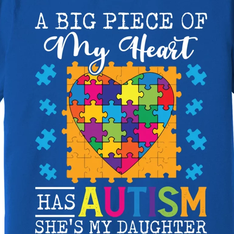 A Piece Of My Heart Has Autism My Daughter Great Gift Premium T-Shirt