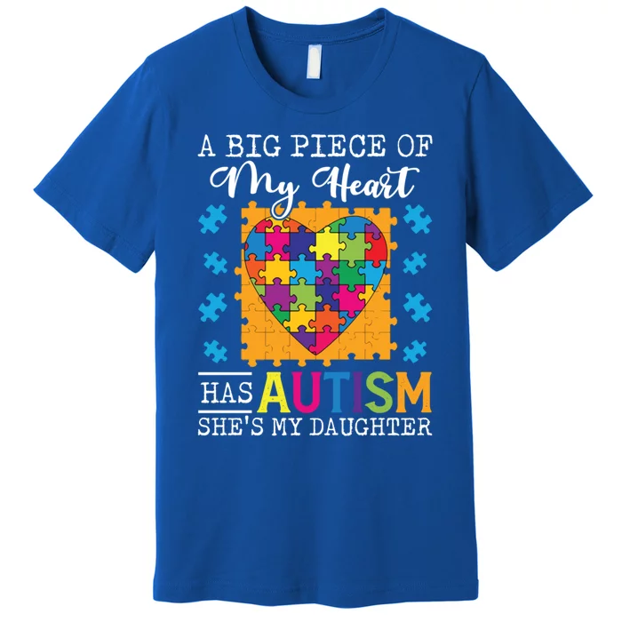 A Piece Of My Heart Has Autism My Daughter Great Gift Premium T-Shirt