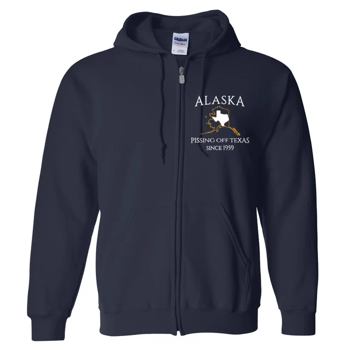 Alaska Pissing Off Texas Since 1959 Size State Full Zip Hoodie