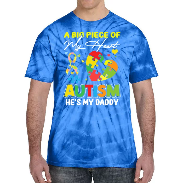 A Piece Of My Heart Has Autism My Daddy Cute Gift Tie-Dye T-Shirt