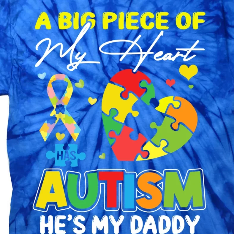 A Piece Of My Heart Has Autism My Daddy Cute Gift Tie-Dye T-Shirt