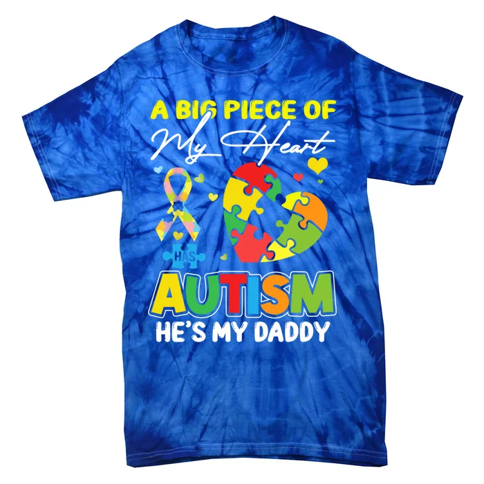 A Piece Of My Heart Has Autism My Daddy Cute Gift Tie-Dye T-Shirt