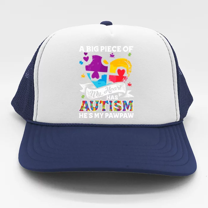 A Piece Of My Heart Has Autism My Pawpaw Cool Gift Trucker Hat