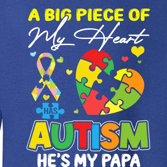 A Piece Of My Heart Has Autism My Papa Great Gift Toddler Sweatshirt