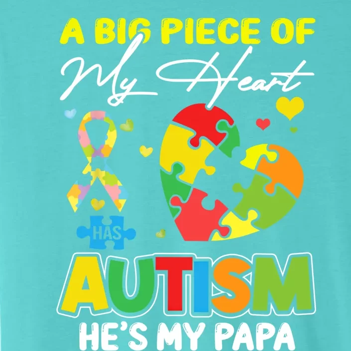 A Piece Of My Heart Has Autism My Papa Great Gift ChromaSoft Performance T-Shirt