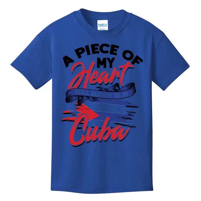 A Piece Of My Heart Will Always Be In Cuba – Cuban Souvenir Gift Kids T-Shirt