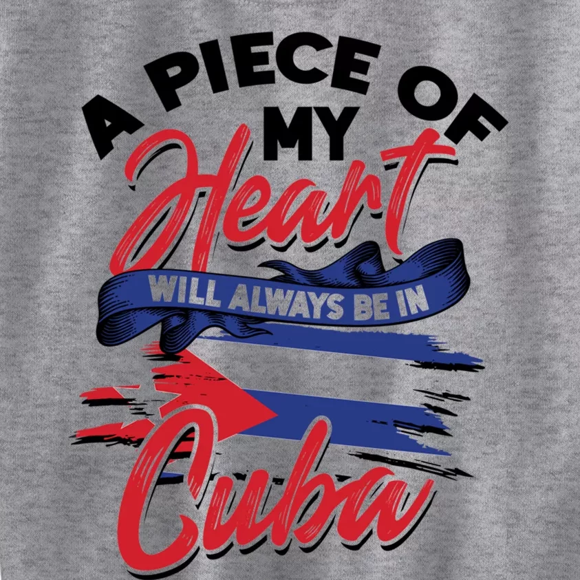 A Piece Of My Heart Will Always Be In Cuba – Cuban Souvenir Gift Kids Sweatshirt