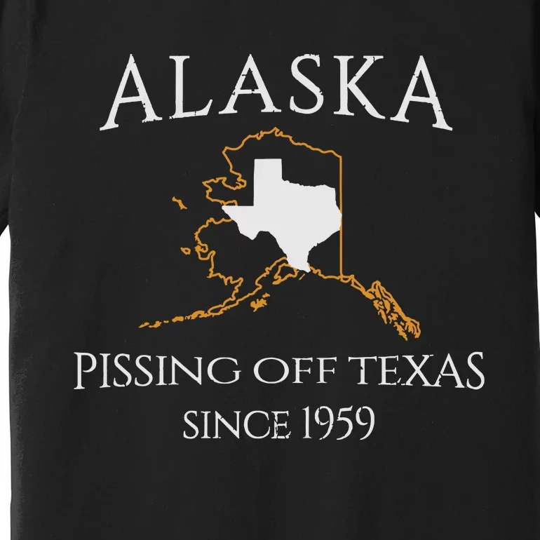 Alaska Pissing Off Texas Since 1959 Size State Premium T-Shirt